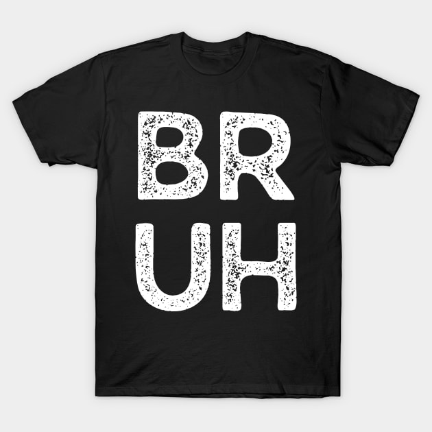 Bruh T-Shirt by collectees